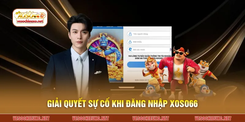 Giải quyết sự cố khi đăng nhập XOSO66