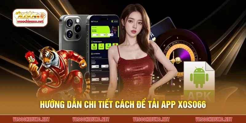 Hướng dẫn chi tiết cách để tải app XOSO66