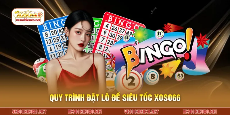 Quy trình đặt lô đề siêu tốc XOSO66