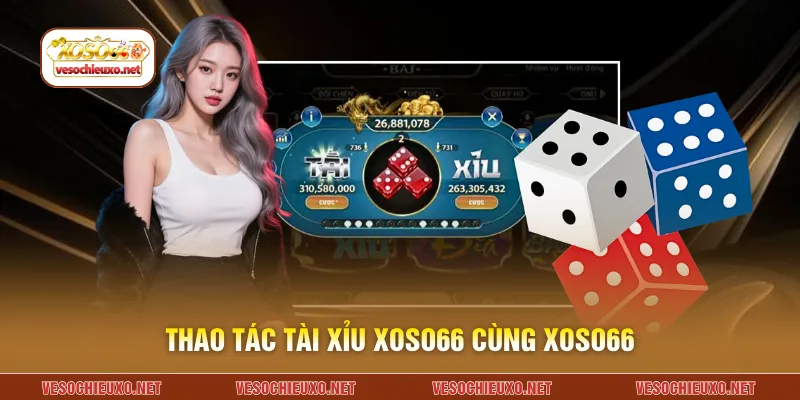 Thao tác tài xỉu XOSO66 cùng XOSO66